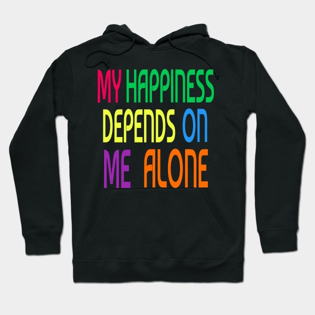 My happiness depends on me alone Hoodie by DeraTobi